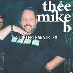 THEE MIKE B – Funky-ass FUNK mixxx 4 LIGHTERTHANAIR.FM