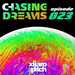XiJaro & Pitch pres. Chasing Dreams 023