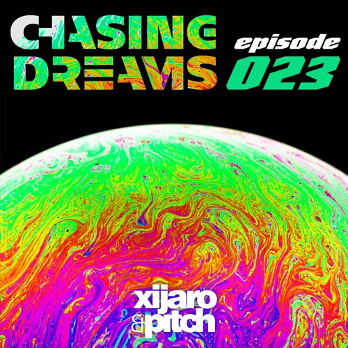 XiJaro & Pitch pres. Chasing Dreams 023