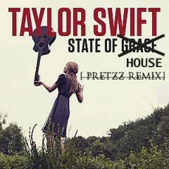Taylor Swift - State of Grace (Pretzz House Bootleg) (STATE OF HOUSE)