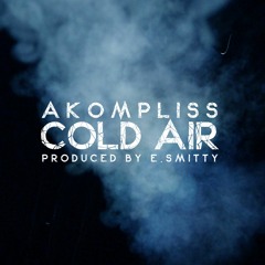 Akompliss - Cold Air (Prod. By E. Smitty)