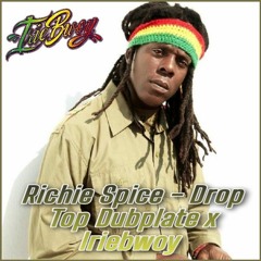 RICHIE SPICE -  DROP TOP Iriebwoy Dubplate