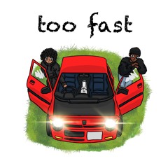 Too Fast Ft Igzotic (Prod. Chase G)