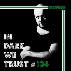 Dionigi - IN DARK WE TRUST #134