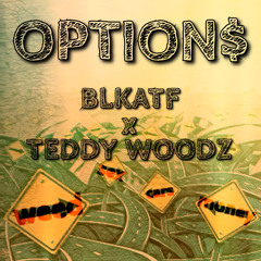 OPTIONS x TEDDY WOODZ