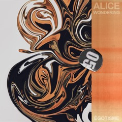 Alice Wondering - Égotisme ⎸ Records_05