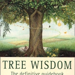 Read EPUB 💞 Tree Wisdom: The definitive guidebook to the myth, folklore and healing