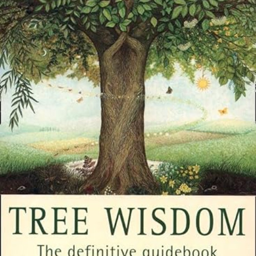 [Read] EPUB 📫 Tree Wisdom: The definitive guidebook to the myth, folklore and healin