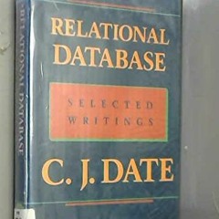 GET [KINDLE PDF EBOOK EPUB] Relational Database: Selected Writings by  C. J. Date 📪