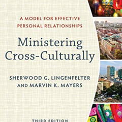 [FREE] EPUB 🖊️ Ministering Cross-Culturally: A Model for Effective Personal Relation