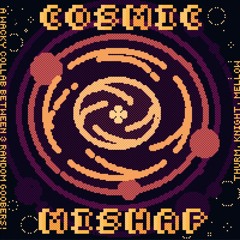 Cosmic Mishap (Collab)
