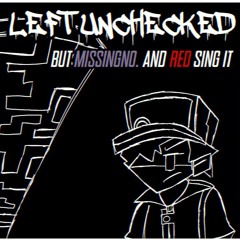 [FNF LULLABY] LEFT UNPATCHED - Left Unchecked, But MissingNo. And Red Sing It