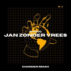 Spring - Jan Zonder Vrees (Chunder Remix)