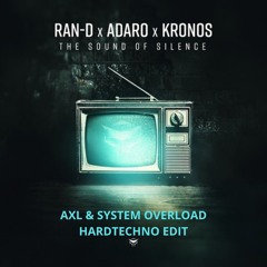 Ran-D & Adaro & Kronos - The Sound Of Silence (System Overload & AXL Hardtechno Edit)