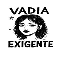 vadia exigente