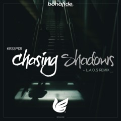 KR33PER - Chasing Shadows + L.A.O.S remix (out Oct 11)