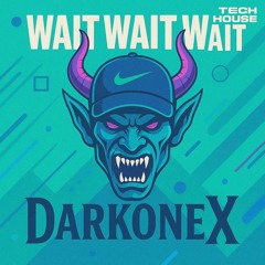 DarkOneX - Wait Wait Wait. (Tech-House.)