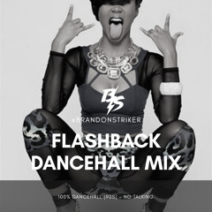 @BRANDONSTRIKER - FLASHBACK DANCEHALL MIX [90S]