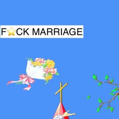 F*ck Marriage