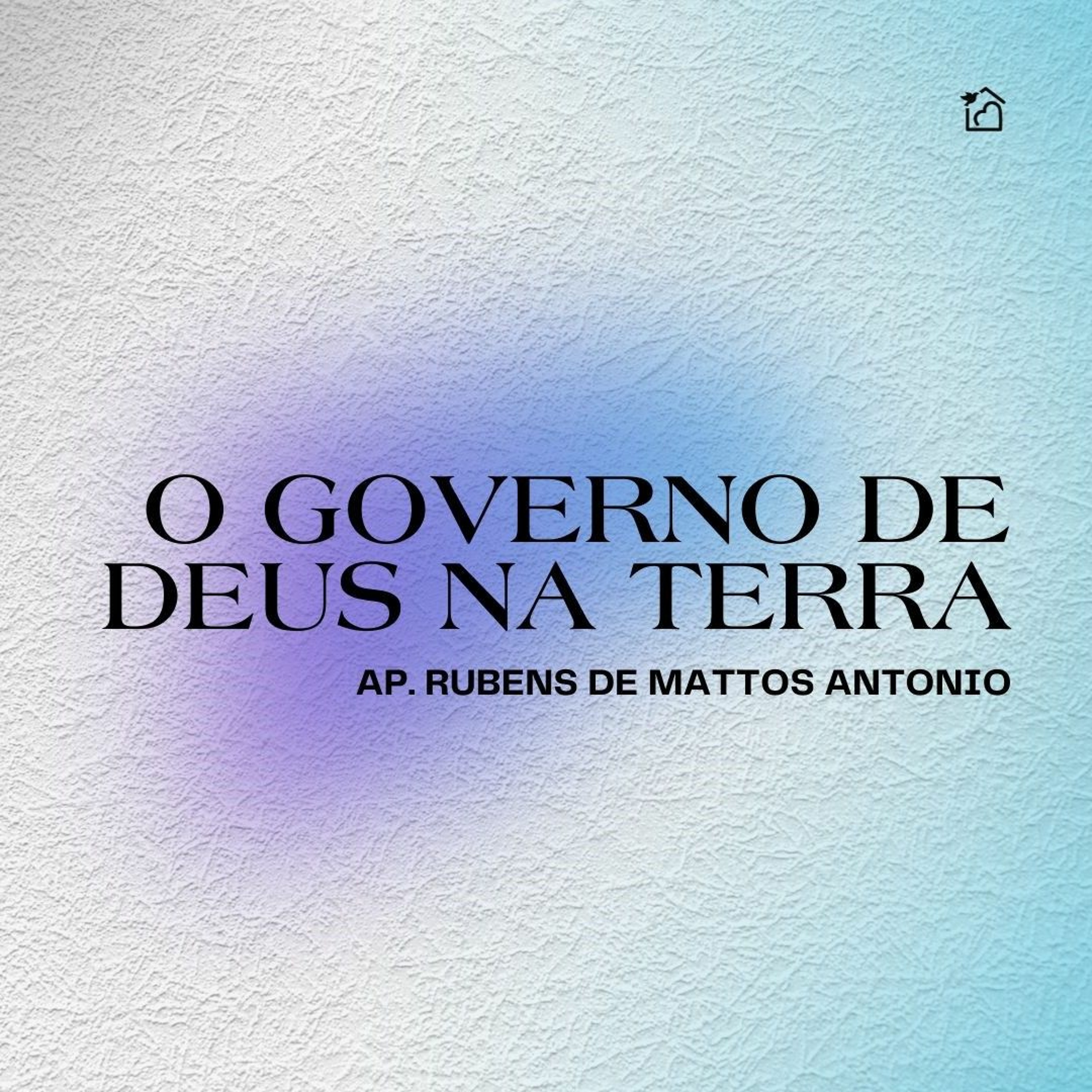 O Governo De Deus Na Terra - Apóstolo Rubens De Mattos Antonio 10/12/2023 episode artwork