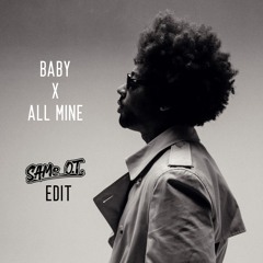 Brent Faiyaz - Baby x All Mine (SAMe O.T. Edit)