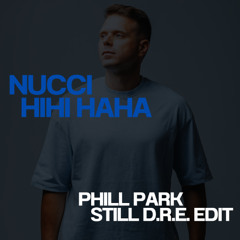 Nucci - HIHI HAHA (PHILL PARK Still D.R.E. Edit)