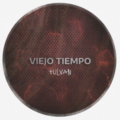 TULVAN - Viejo Tiempo (Original Mix) [FREE DOWNLOAD]