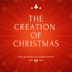 The Creation of Christmas: Two Thousand Years of Collective Creativity