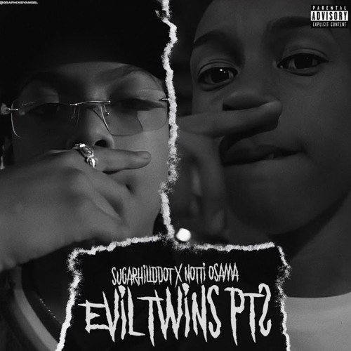 Slowed Evil Twins PT 2- Notti Osama & SugarhillDDot