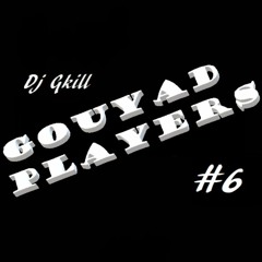 Gouyad Players #6 Dj Gkill