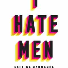PDF ⚡️ eBook I Hate Men More than a banned book  the must-read on feminism  sexism and the patri