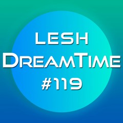 ♫ DreamTime Episode #119