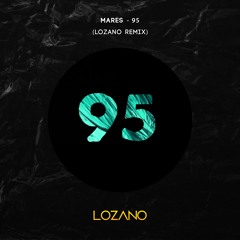 Mares - 95 (LOZANO Remix) 2023