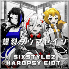 爆裂タウマゼイン Prod チバニャン (Sixstylez Hardpsy EDIT.)