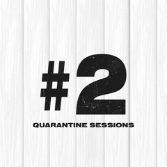 Quarantine Sessions #2