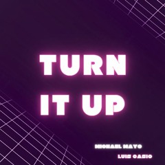 Turn it up - Luis Casio ft Michael Mayo