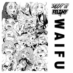 Dizzy III x Felony Dubs - Waifu[Free Download]