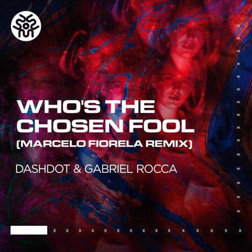 Dashdot, Gabriel Rocca - Who's The Chosen Fool (Marcelo Fiorela Remix) | FREE DOWNLOAD