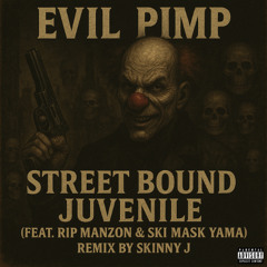 Evil Pimp - Street Bound Juvenile [Remix]