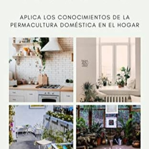 [Télécharger le livre] Permacultura Práctica.: Aplica los conocimientos de la permacultura domés