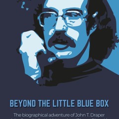 ⚡read❤ Beyond The Little Blue Box: The Biographical Adventure of John T Draper (Aka