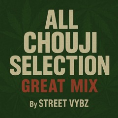 All CHOUJI Selection Great Mix