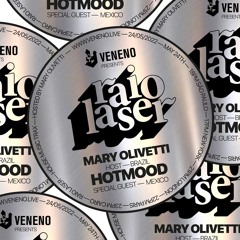 Mary Olivetti & Hotmood @ Raio Laser para Veneno Radio #006