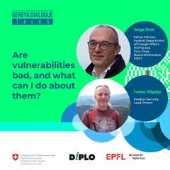 Are vulnerabilities bad, and what can I do about them? Geneva Dialogue podcast [# 1]