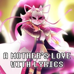 A Mother's Love With Lyrics | Undertale Yellow