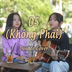 05 (Không Phai) | Tăng Duy Tân x T.R.I x Phong Max | Double Chou Cover