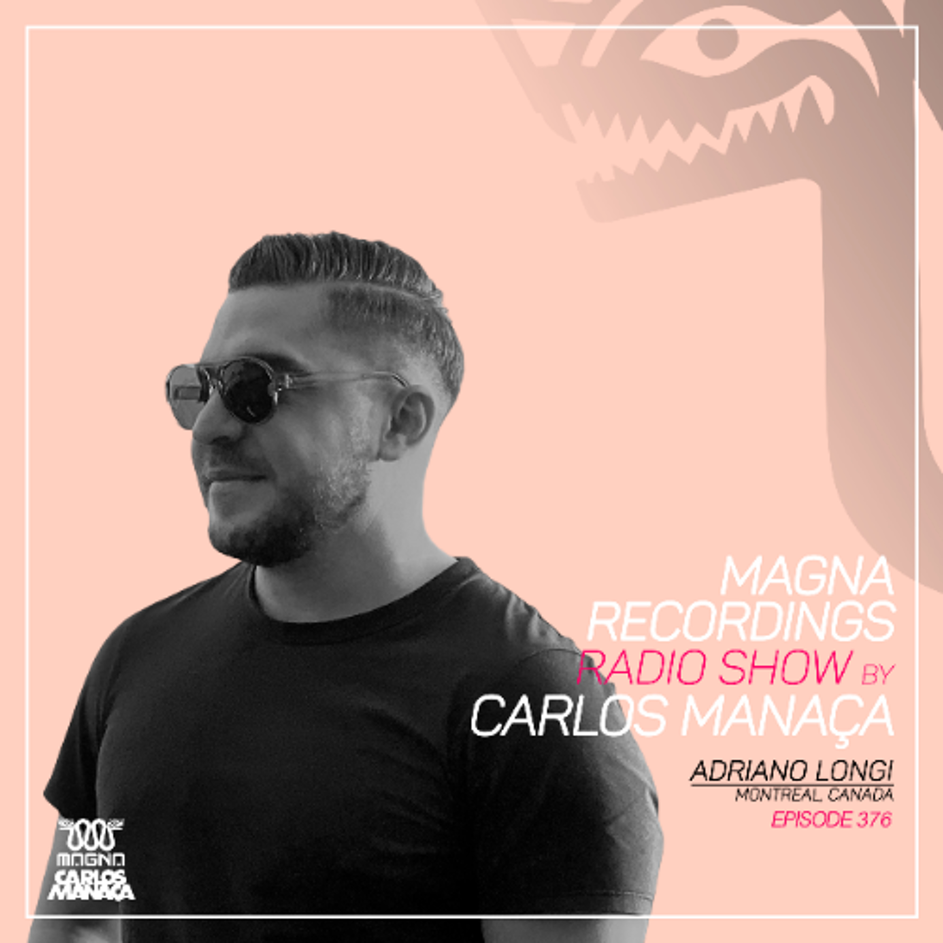 Magna Recordings Radio Show by Carlos Manaca 376 | Adriano Longi (Montreal) Canada episode artwork