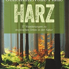 Wanderführer Harz: Neue Mystische Pfade im Harz. 35 Wanderungen zu historischen Orten mit einzigar