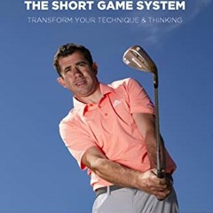 [GET] EPUB KINDLE PDF EBOOK 3 Releases: The Short Game System: Transform Your Technique & Thinking b