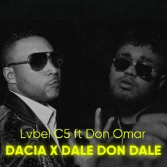 DACIA x Dale Don Dale - Lvbel C5 ft Don Omar [Numan Acar Remix]